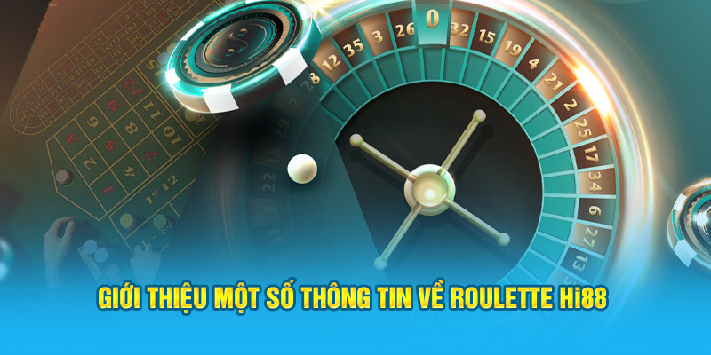 Giới thiệu một số thông tin về Roulette Hi88